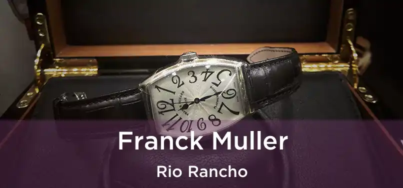 Franck Muller Rio Rancho