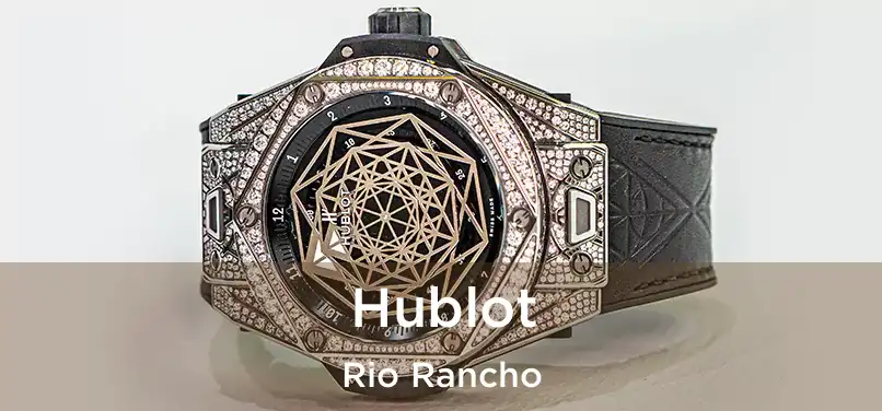 Hublot Rio Rancho