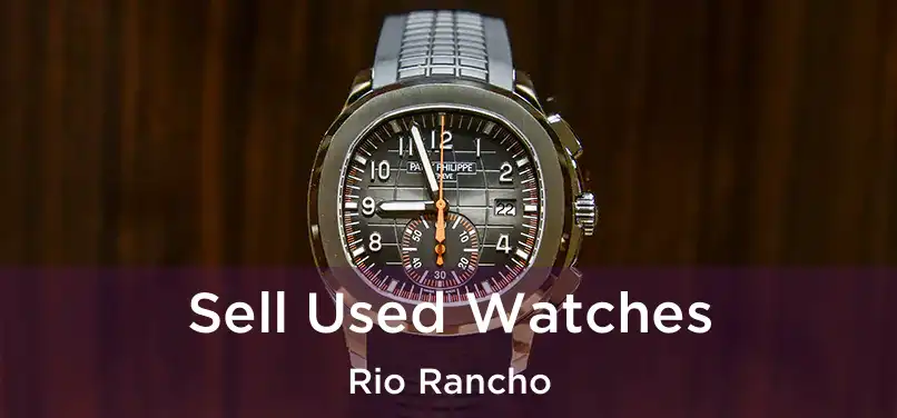 Sell Used Watches Rio Rancho