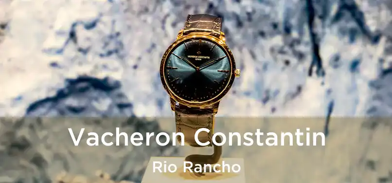 Vacheron Constantin Rio Rancho