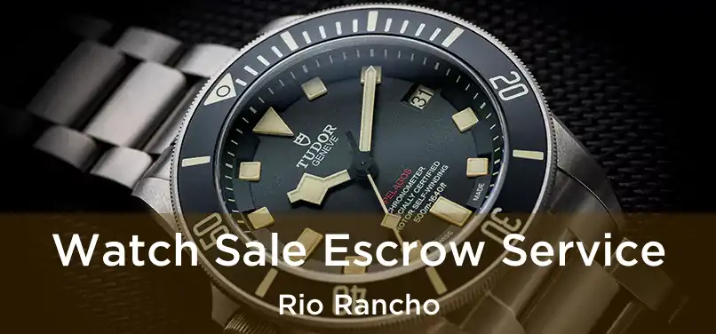 Watch Sale Escrow Service Rio Rancho